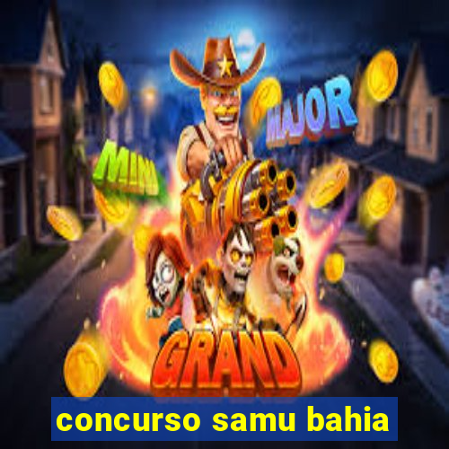 concurso samu bahia